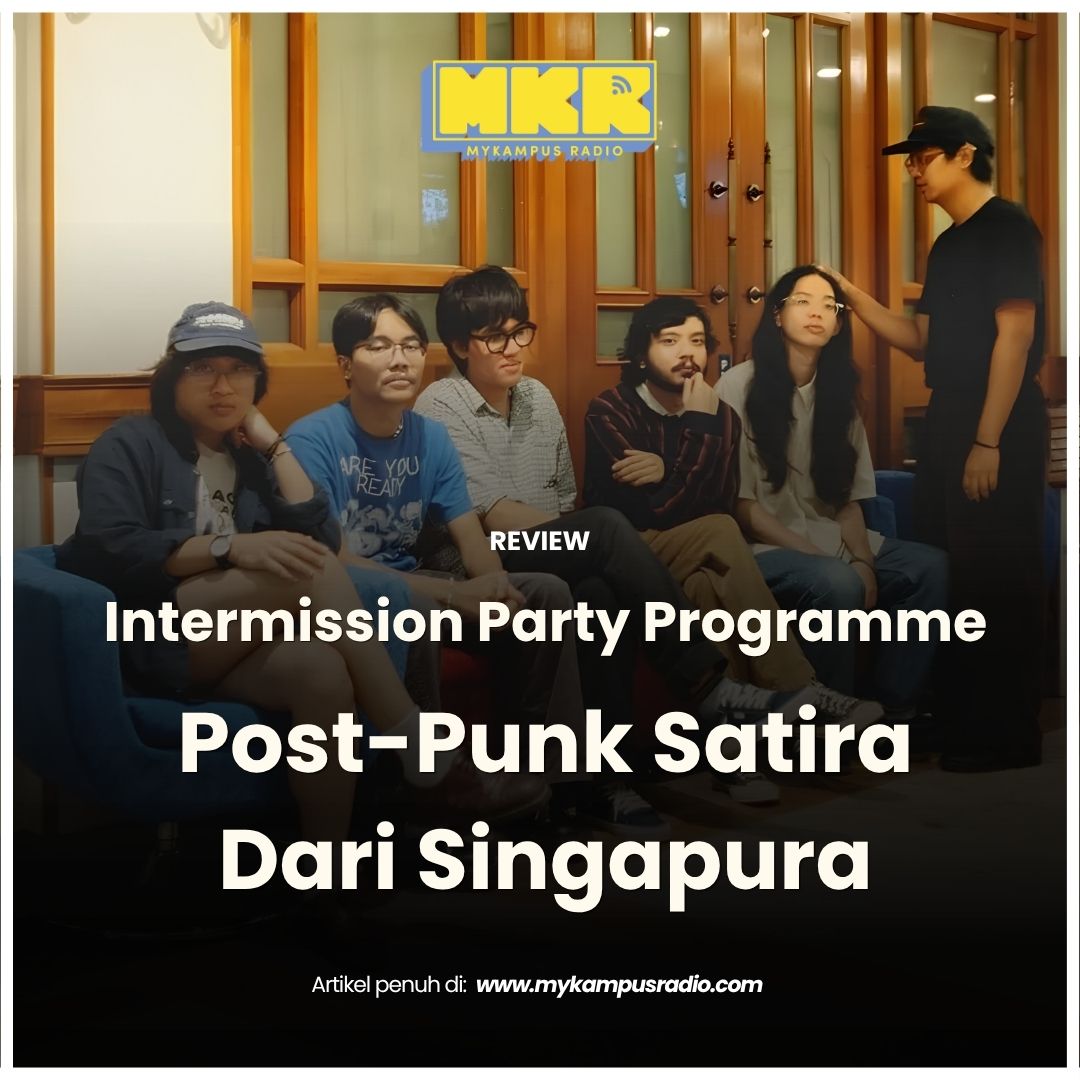 Intermission Party Programme: Satira, Post-Punk dan Modern Desires 